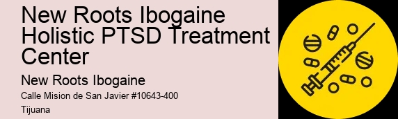 New Roots Ibogaine Holistic PTSD Treatment Center