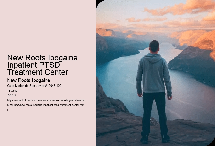 New Roots Ibogaine Inpatient PTSD Treatment Center