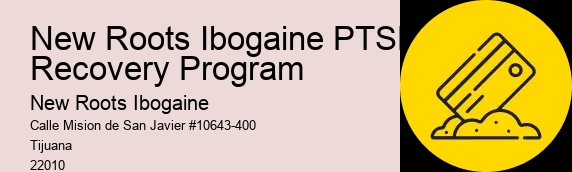 New Roots Ibogaine PTSD Recovery Program