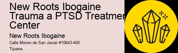 New Roots Ibogaine Trauma a PTSD Treatment Center